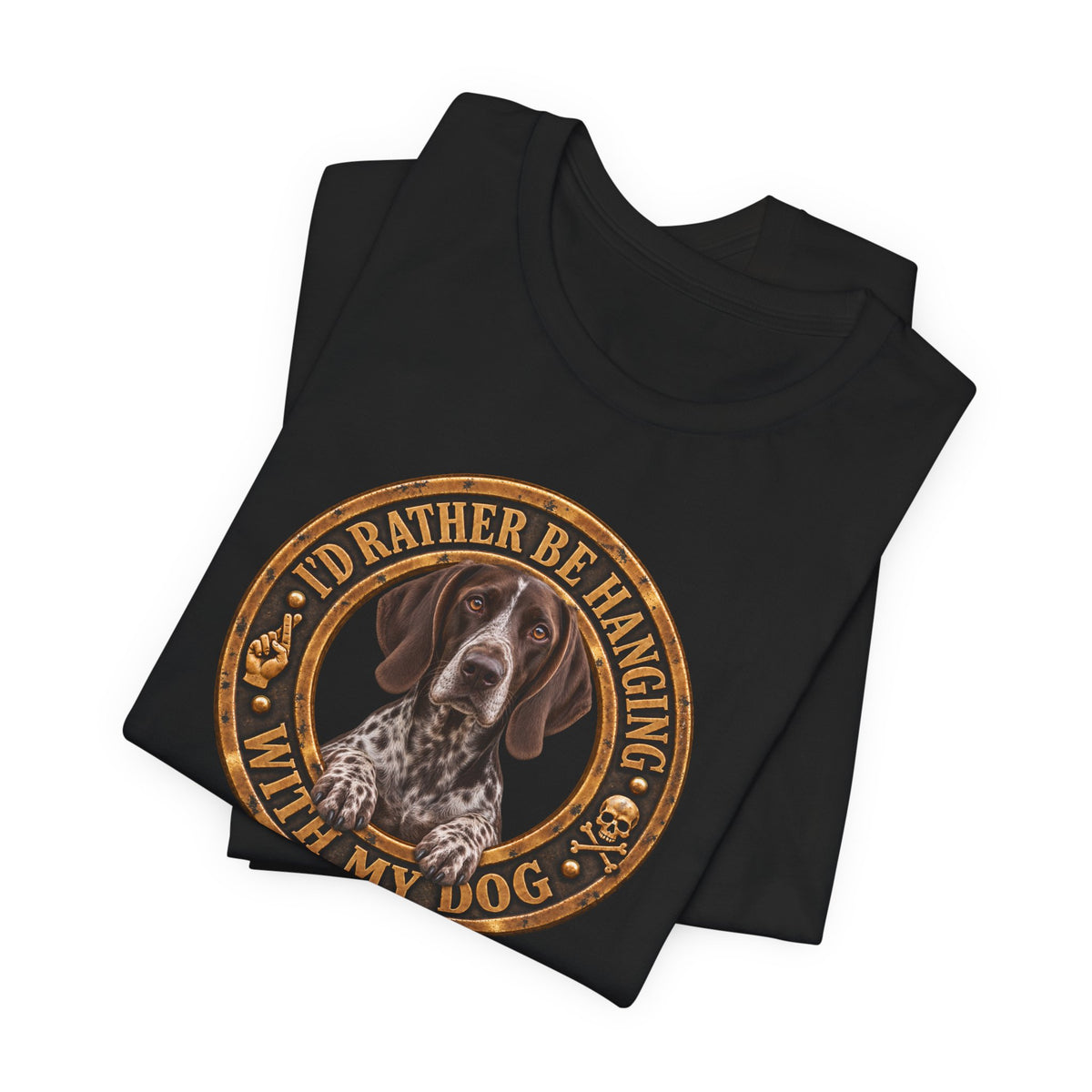 German Shorthaired Pointer 'I'd Rather Be Hanging With My Dog' T-Shirt — Unisex  Graphic Tee
