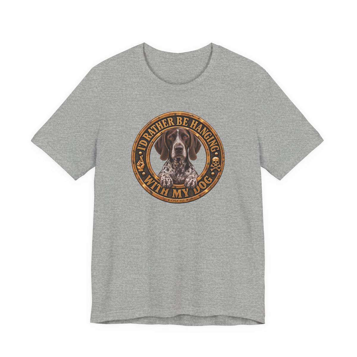 German Shorthaired Pointer 'I'd Rather Be Hanging With My Dog' T-Shirt — Unisex  Graphic Tee