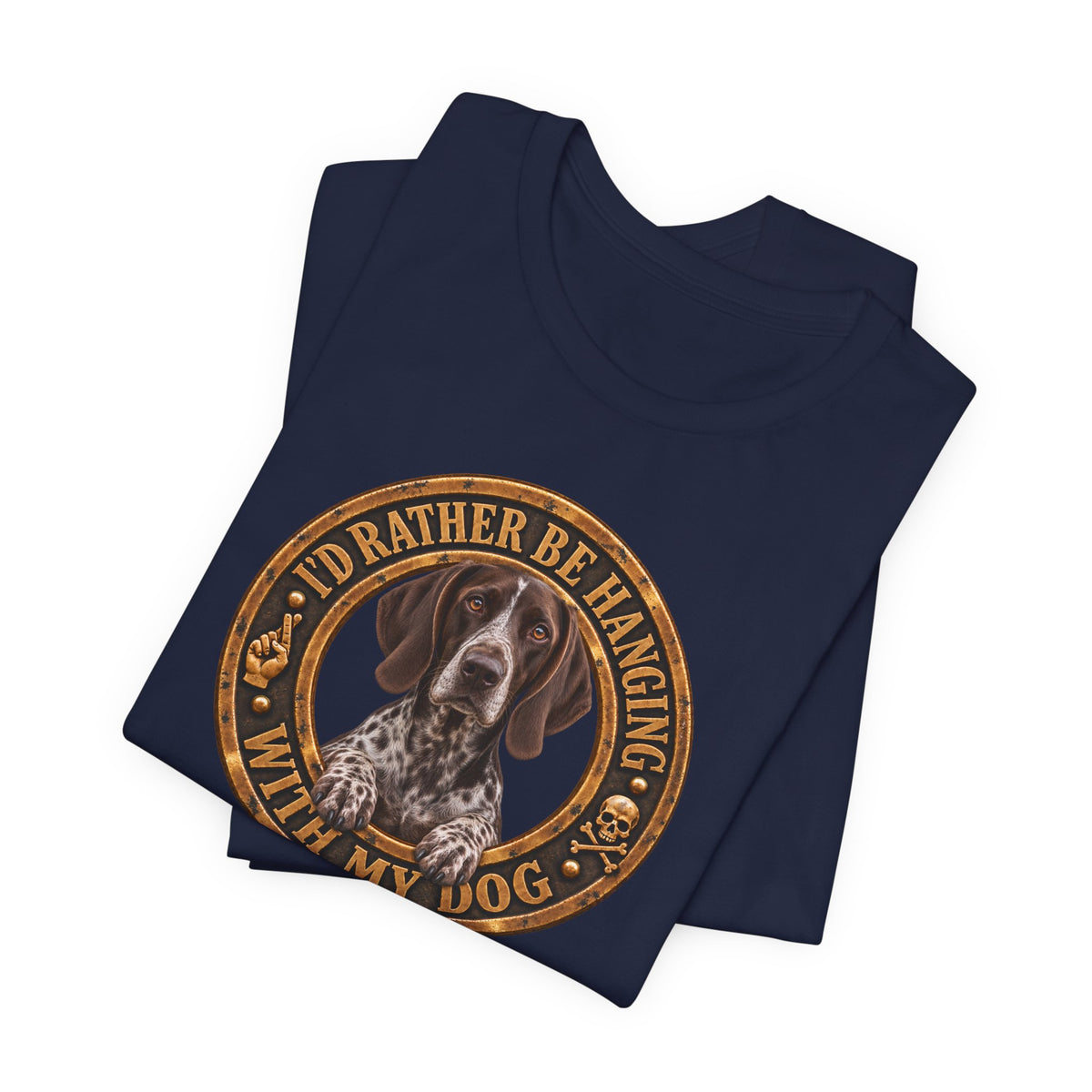 German Shorthaired Pointer 'I'd Rather Be Hanging With My Dog' T-Shirt — Unisex  Graphic Tee
