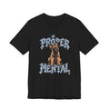 Malinois Puppy "Proper Mental" T‑Shirt — Unisex Graphic Tee