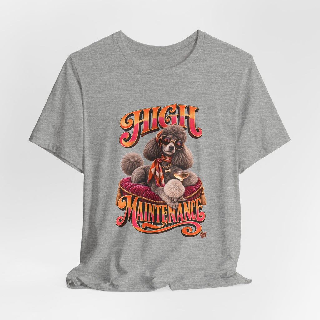 Poodle 'High Maintenance' T-Shirt - Unisex Graphic Dog Lovers Tee