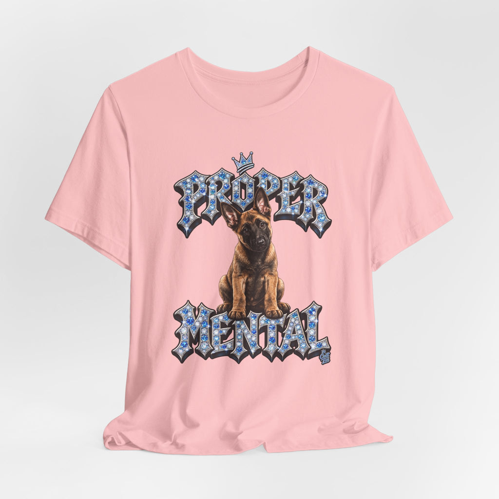 Malinois Puppy "Proper Mental" T‑Shirt — Unisex Graphic Tee