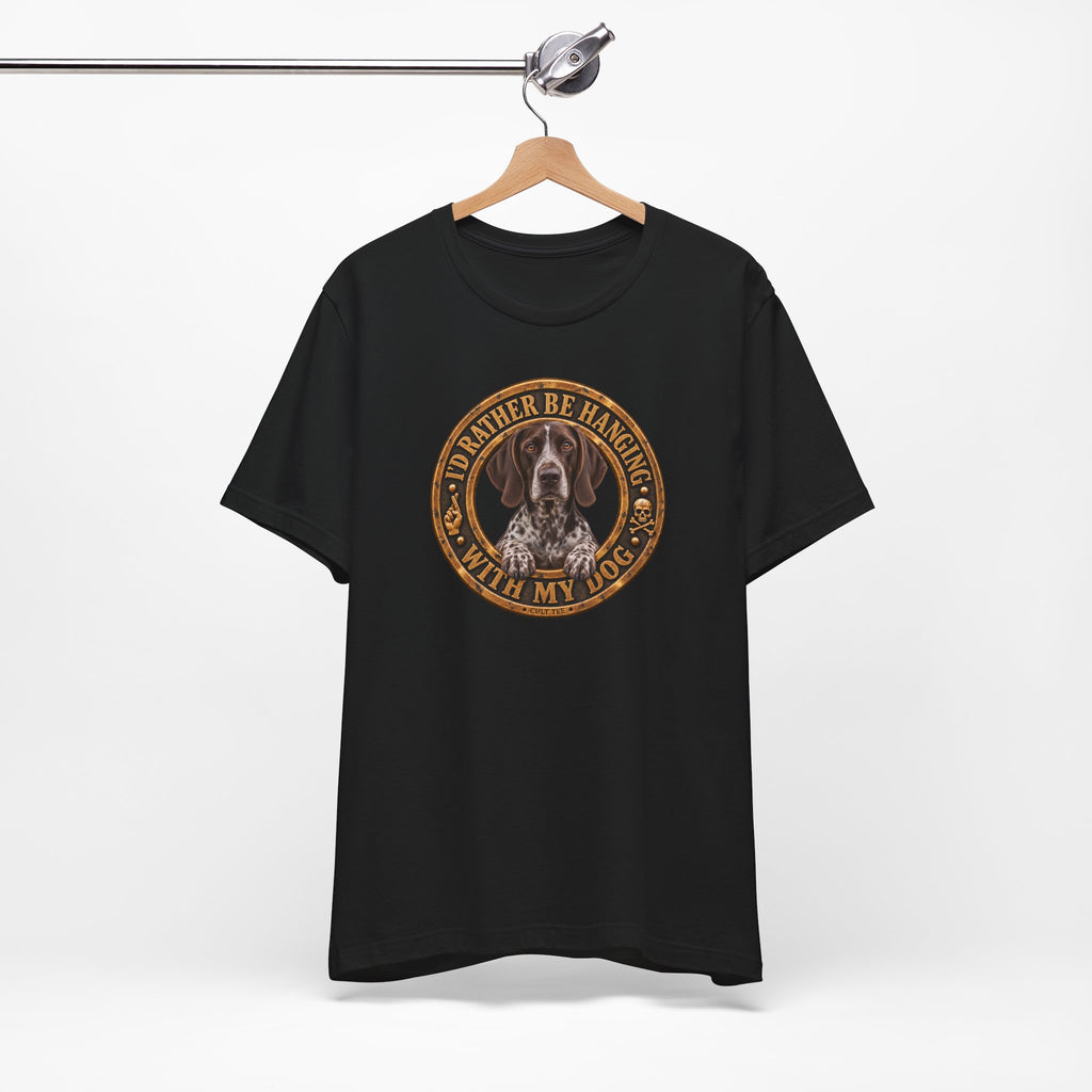 German Shorthaired Pointer 'I'd Rather Be Hanging With My Dog' T-Shirt — Unisex  Graphic Tee