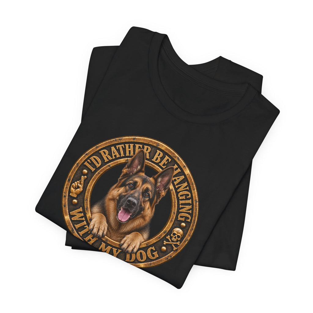 German Shepherd 'I'd Rather Be Hanging With My Dog T-Shirt - Unisex Graphic Tee