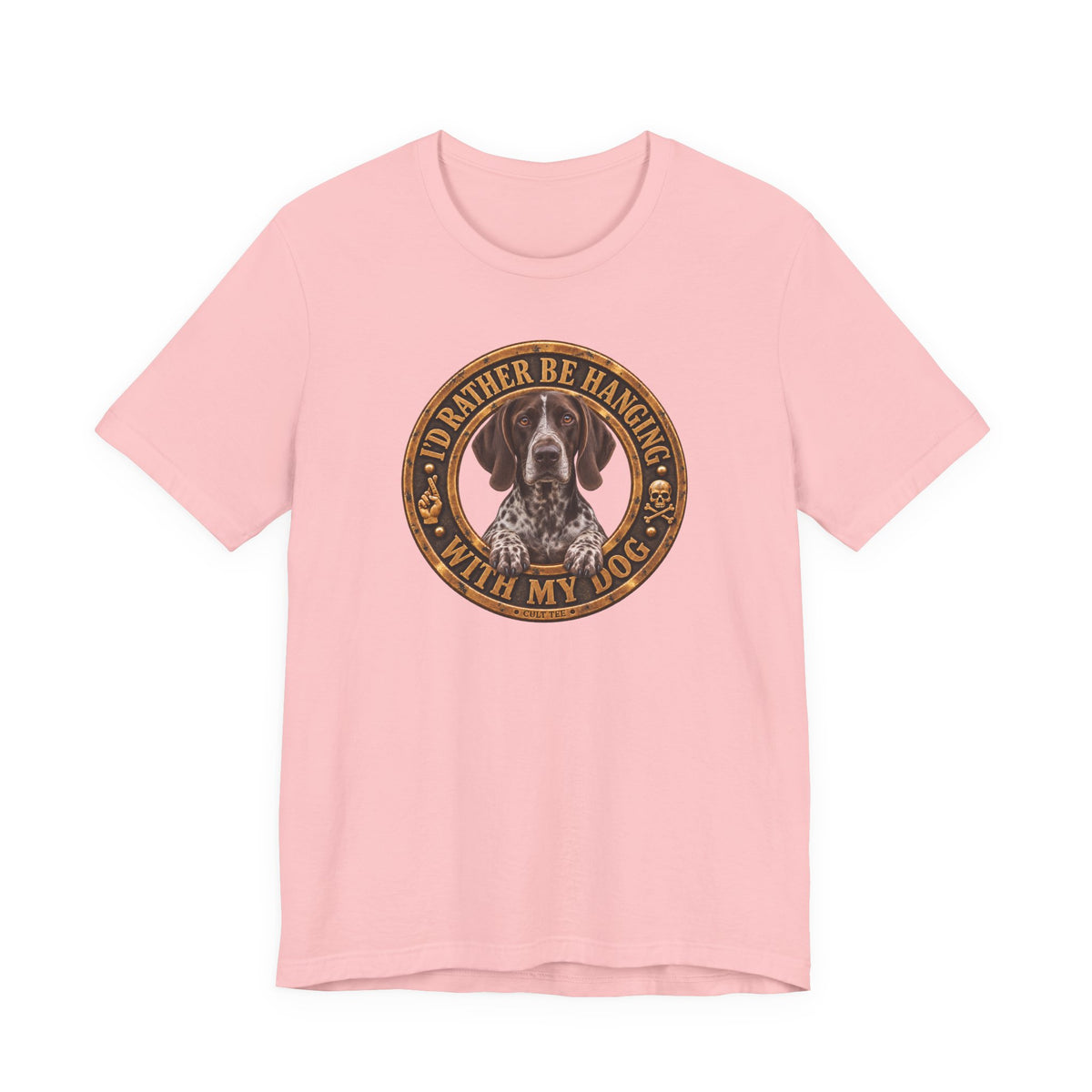 German Shorthaired Pointer 'I'd Rather Be Hanging With My Dog' T-Shirt — Unisex  Graphic Tee