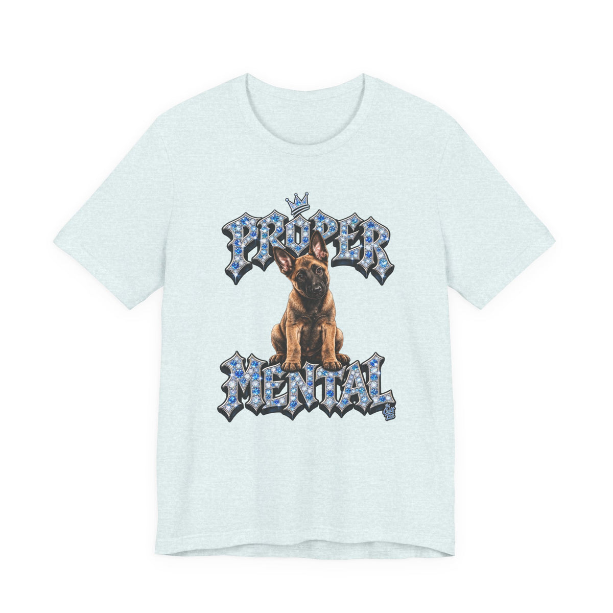 Malinois Puppy "Proper Mental" T‑Shirt — Unisex Graphic Tee