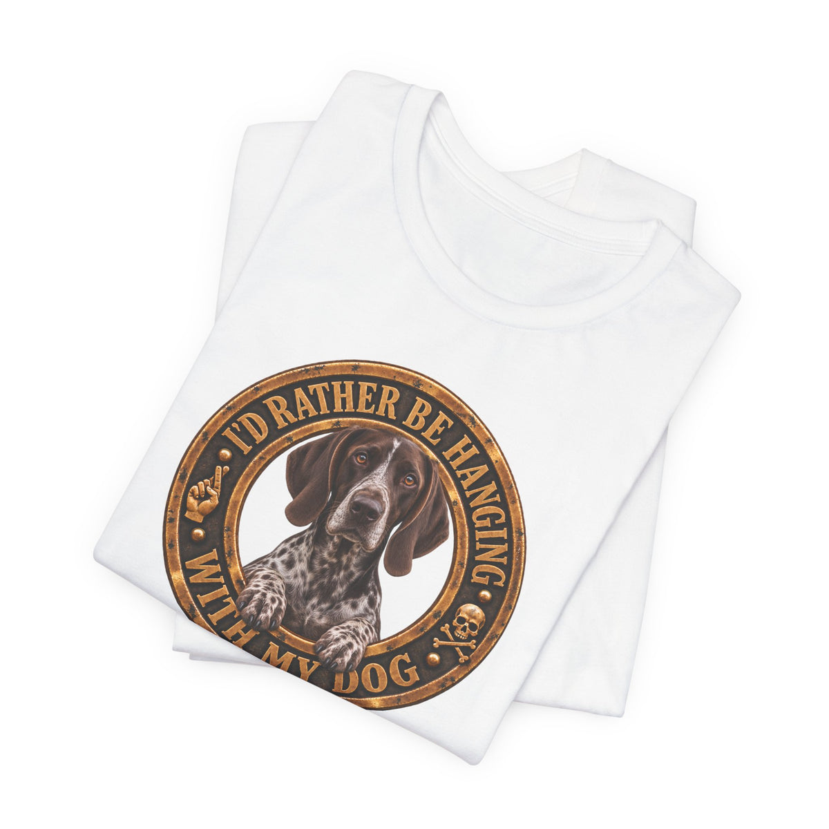 German Shorthaired Pointer 'I'd Rather Be Hanging With My Dog' T-Shirt — Unisex  Graphic Tee